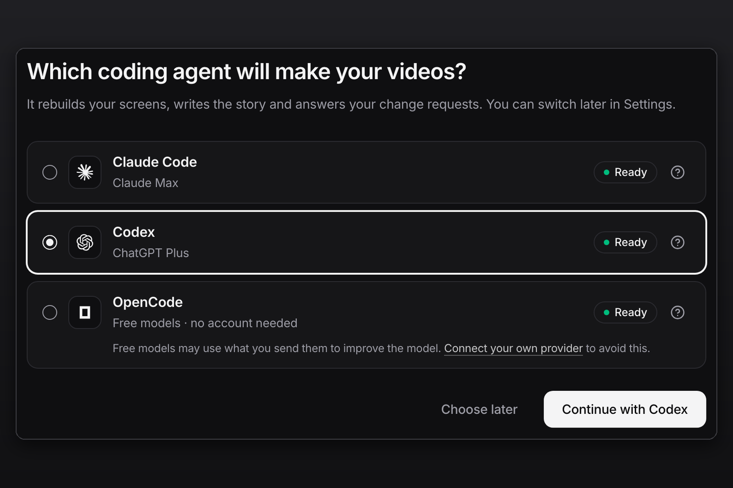 The Which coding agent will make your videos? screen with Claude Code, Codex and OpenCode, each marked Ready.