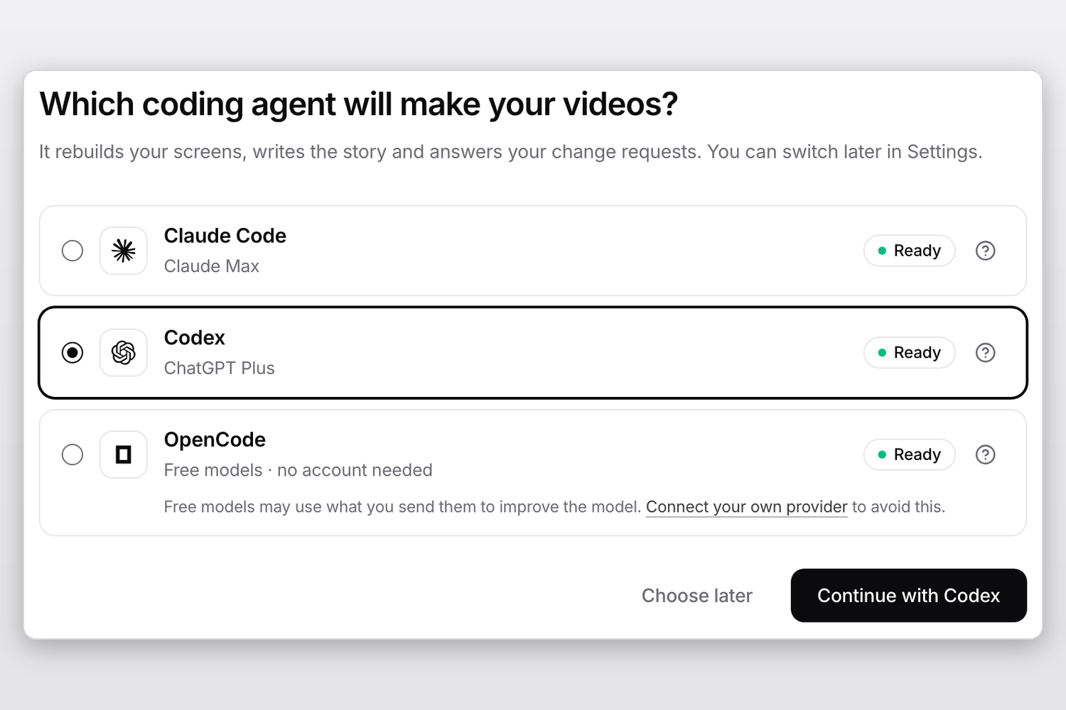 The Which coding agent will make your videos? screen with Claude Code, Codex and OpenCode, each marked Ready.